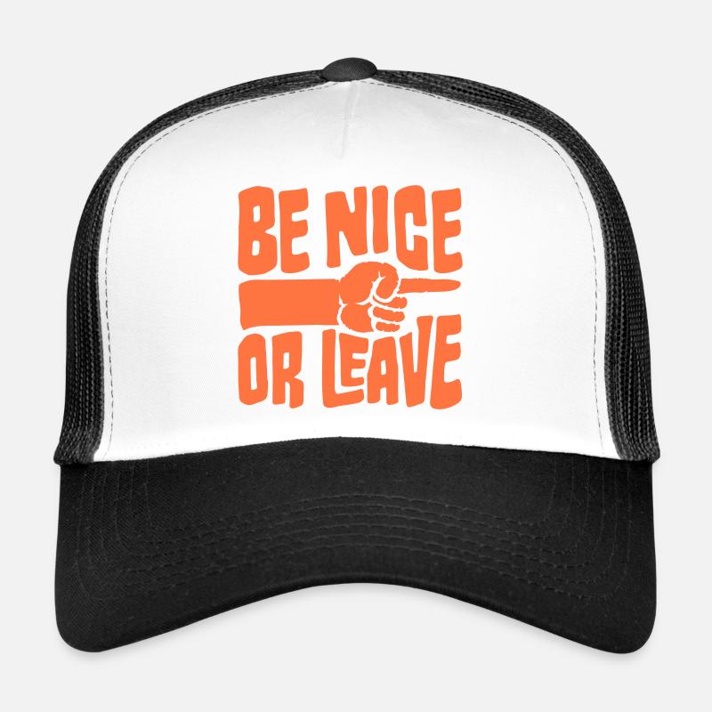 Be Nice Or Leave Funny Statement Attitude Saying Trucker Cap