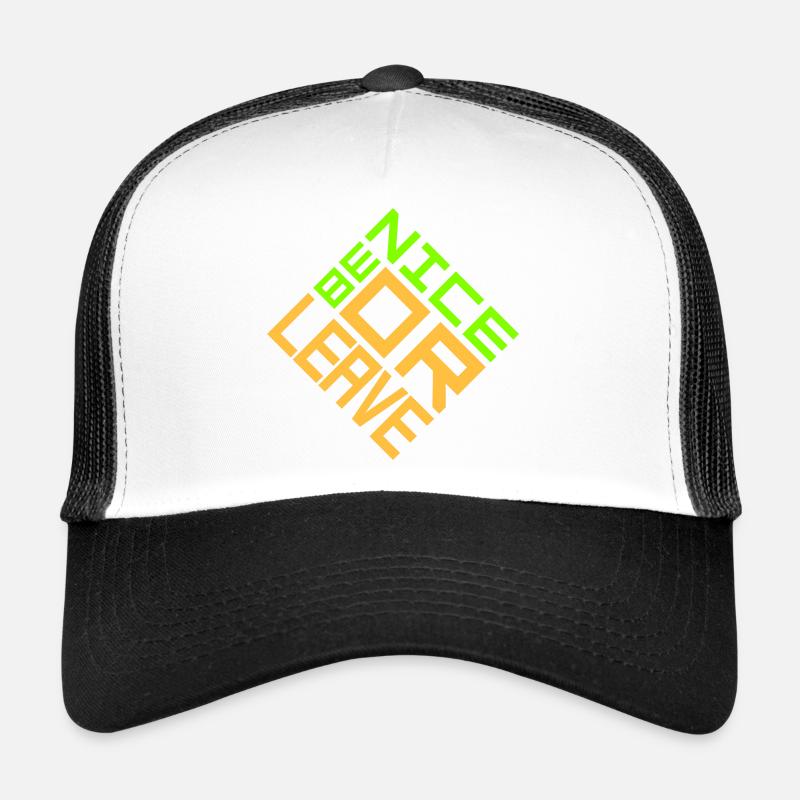 Be Nice Or Leave Funny Statement Attitude Saying Trucker Cap