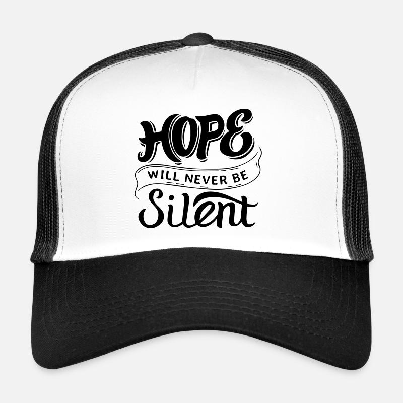 Hope Will Never Be Silent Trucker Cap