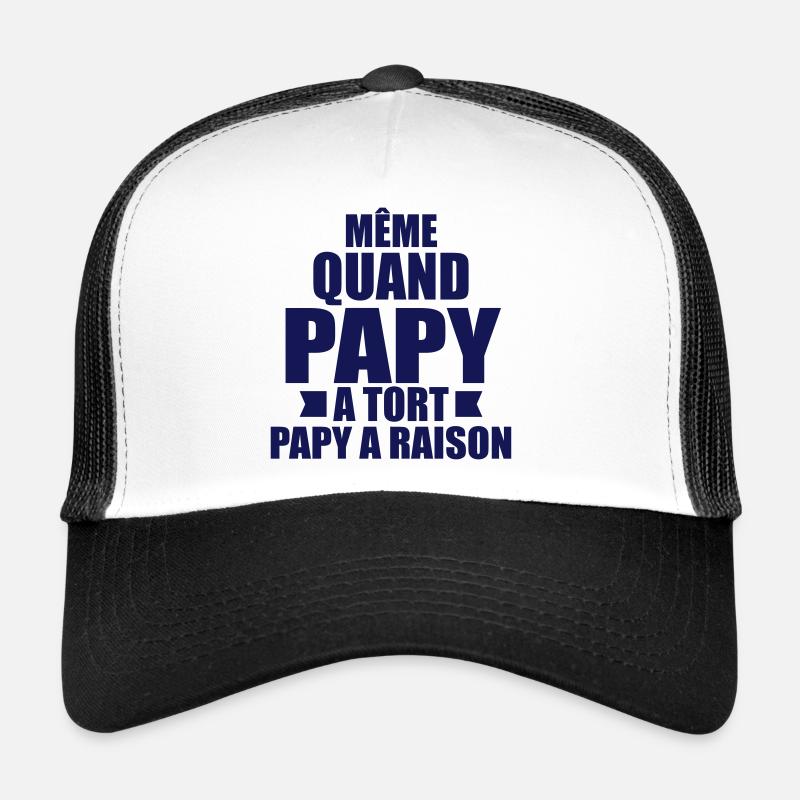 même quand papy a tort papy a raison - Casquette trucker  - blanc/noir