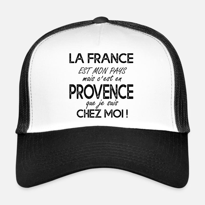 Provence c'est chez moi cadeau message Provence - Casquette trucker  - blanc/noir