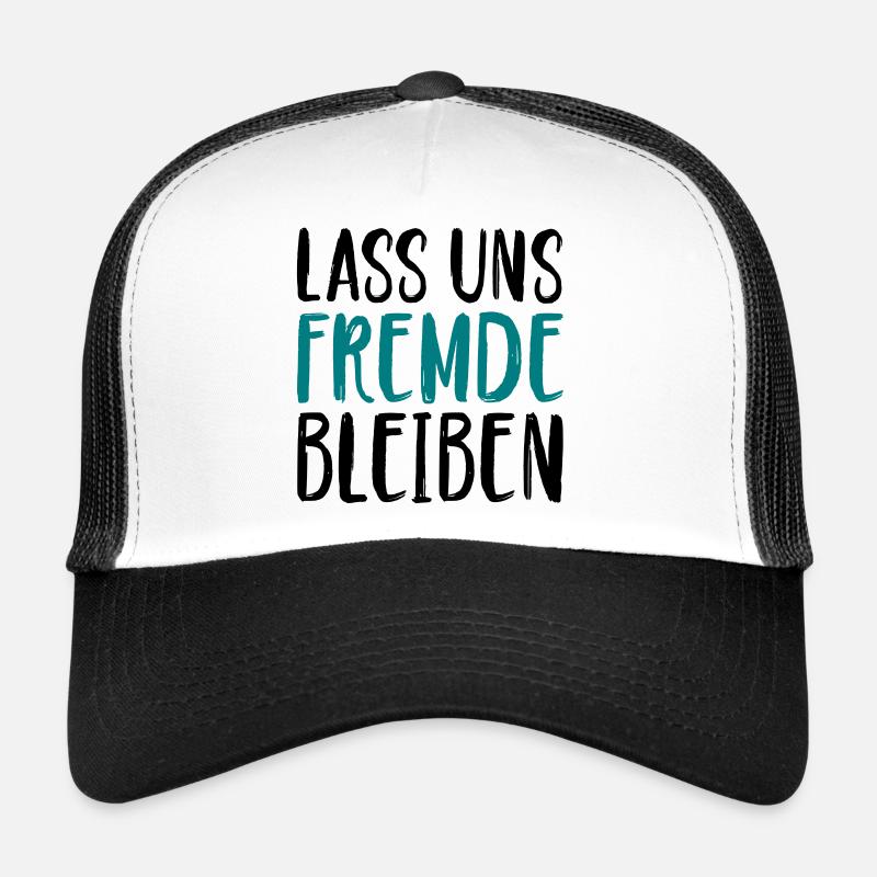 Lass uns Fremde bleiben - Trucker Cap - Weiß/Schwarz