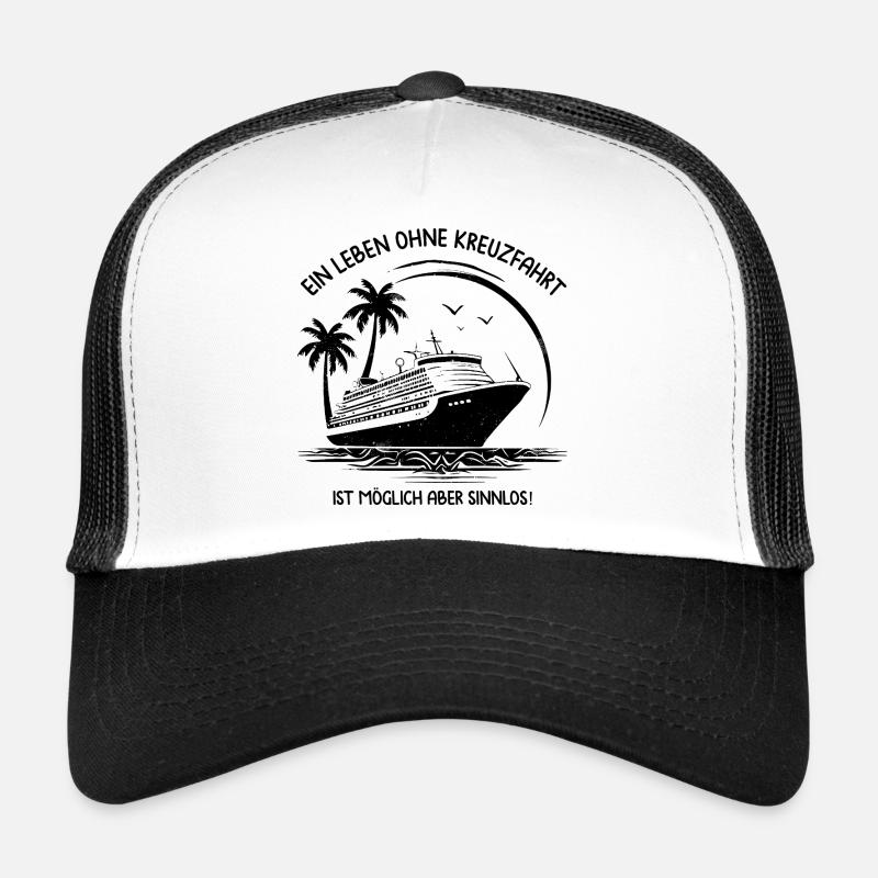 A life without a cruise is possible but pointless Trucker Cap