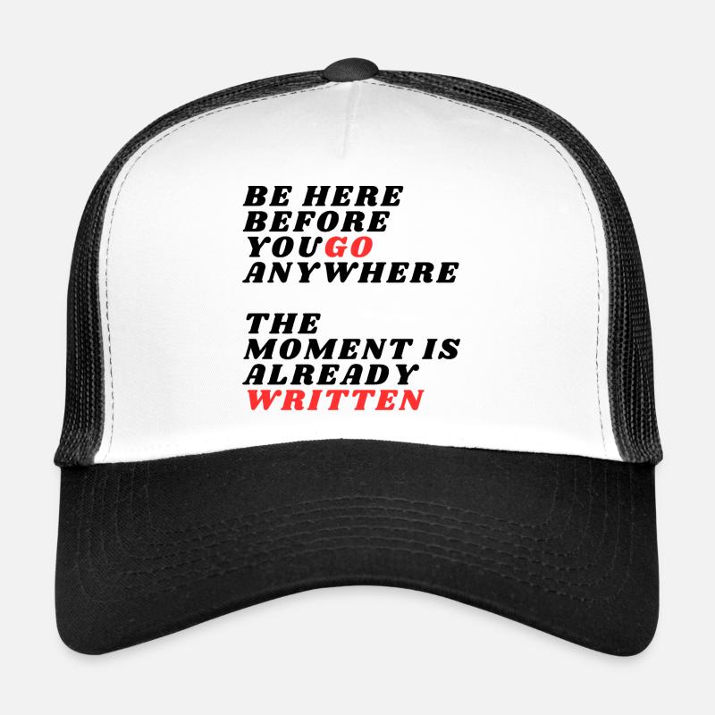 Sois là avant d’aller ailleurs Casquette trucker 