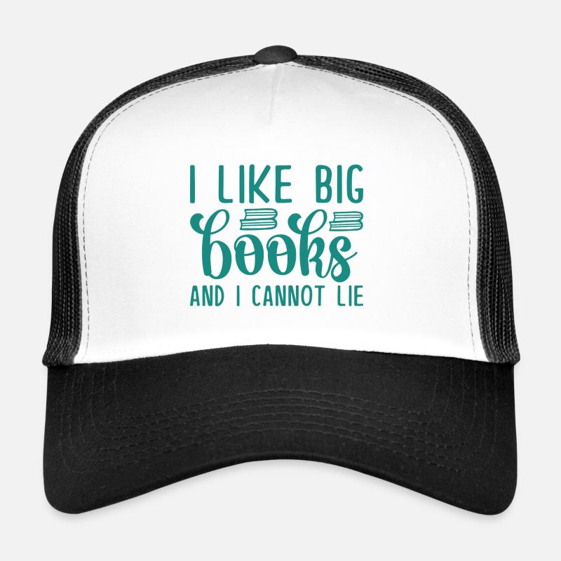I Like Big Books And I Cannot Lie Trucker Cap