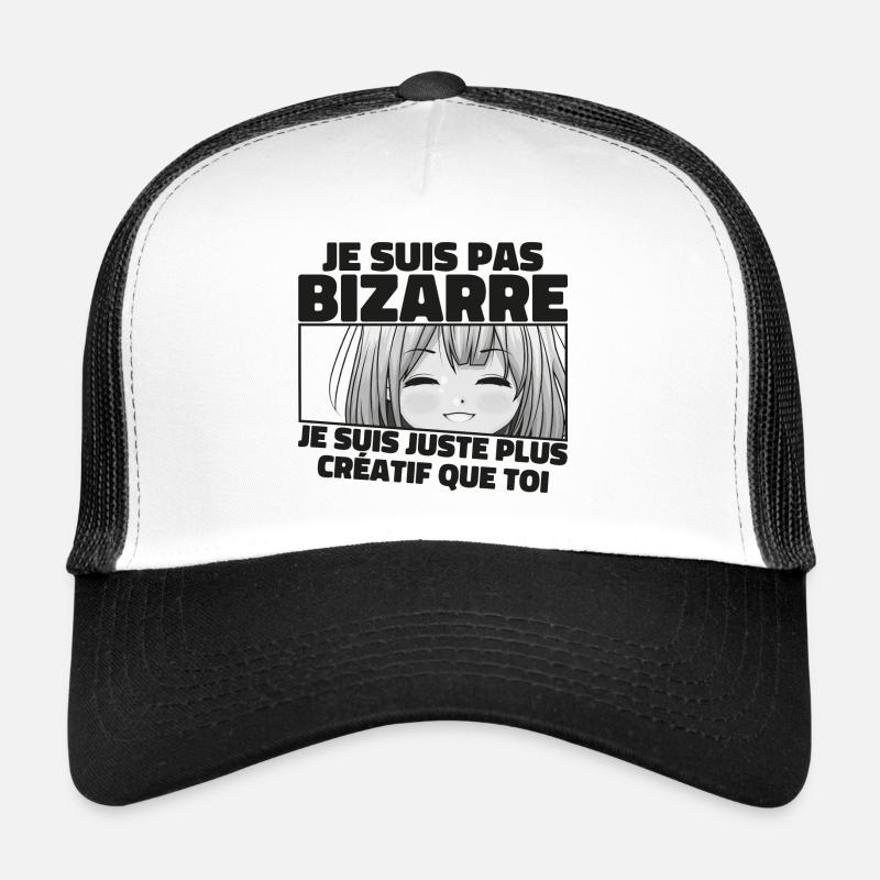 Je Ne Suis Pas Bizarre, Je Suis Juste Plus Créatif Casquette trucker 