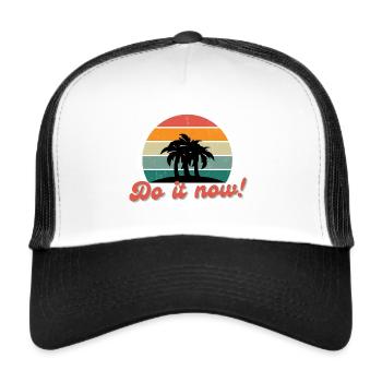 Do it now! Do it now! It's now or never! - Trucker Cap - white/black - Front