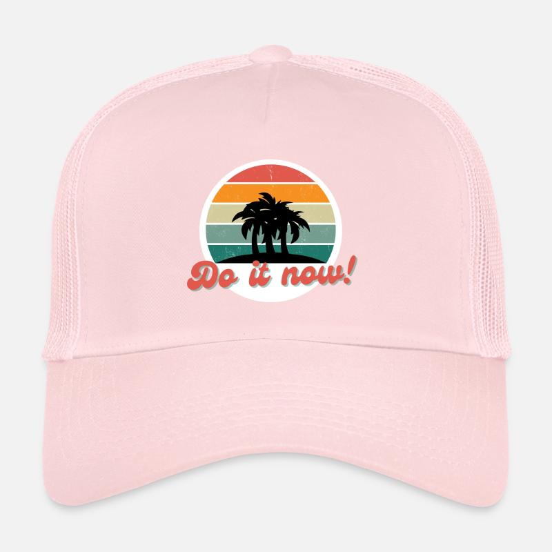 Do it now! Do it now! It's now or never! Trucker Cap