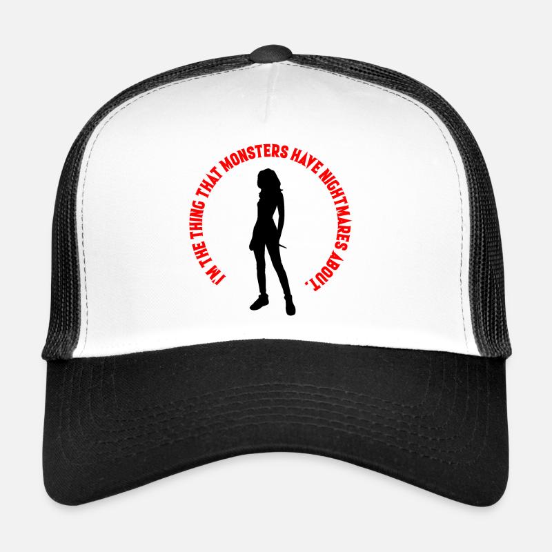 I'm the thing that monsters have nightmares about - Trucker Cap - white/black