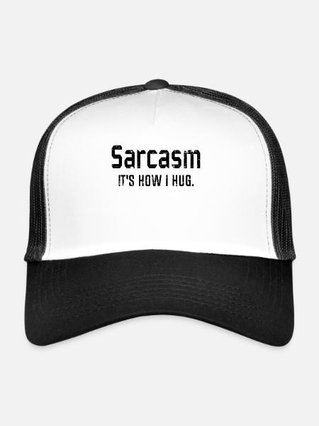 Sarcasm It's How I Hug, Sarcasm, Sarcastic Quote - Trucker Cap - white/black - Front