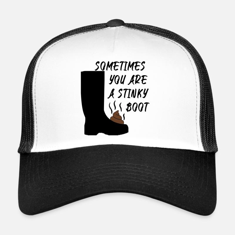 Sometimes you are a stinky boot Trucker Cap