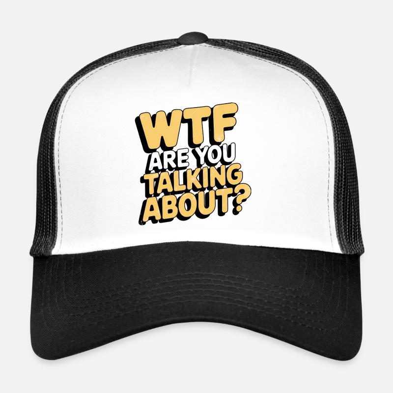 WTF Are You Talking About, Lustiger Spruch Trucker Cap