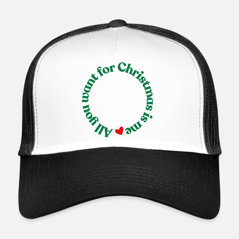 Tout ce que tu veux pour Noël, c’est moi Casquette trucker 