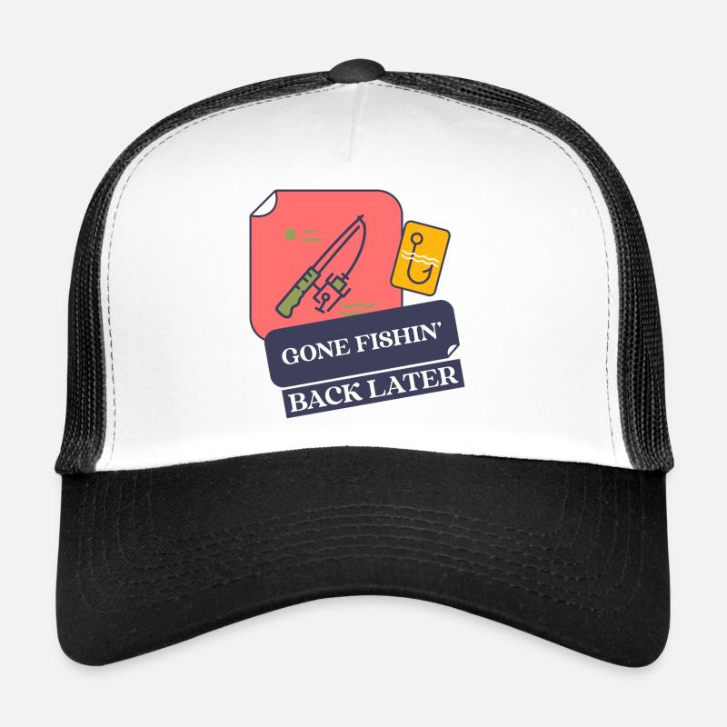 Gone Fishing, Back Later - Trucker Cap - white/black