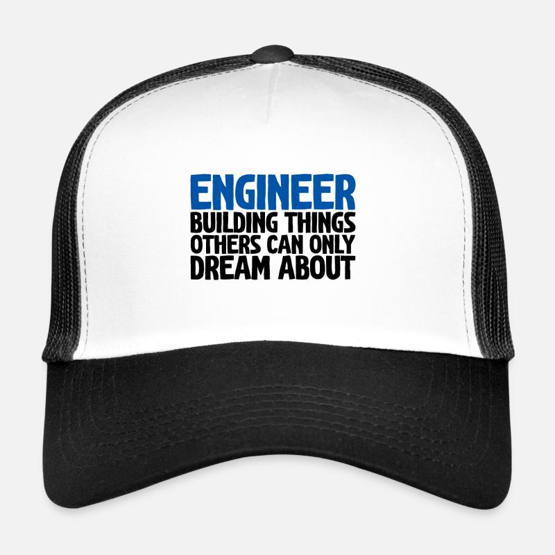 Engineer, Building Things Others Can Only Dream Trucker Cap