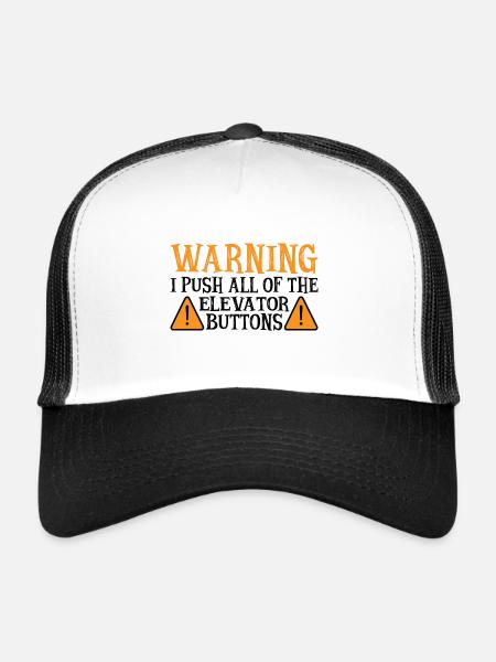 Warning I Push All Of The Elevator Buttons 9 - Trucker Cap - white/black - Front