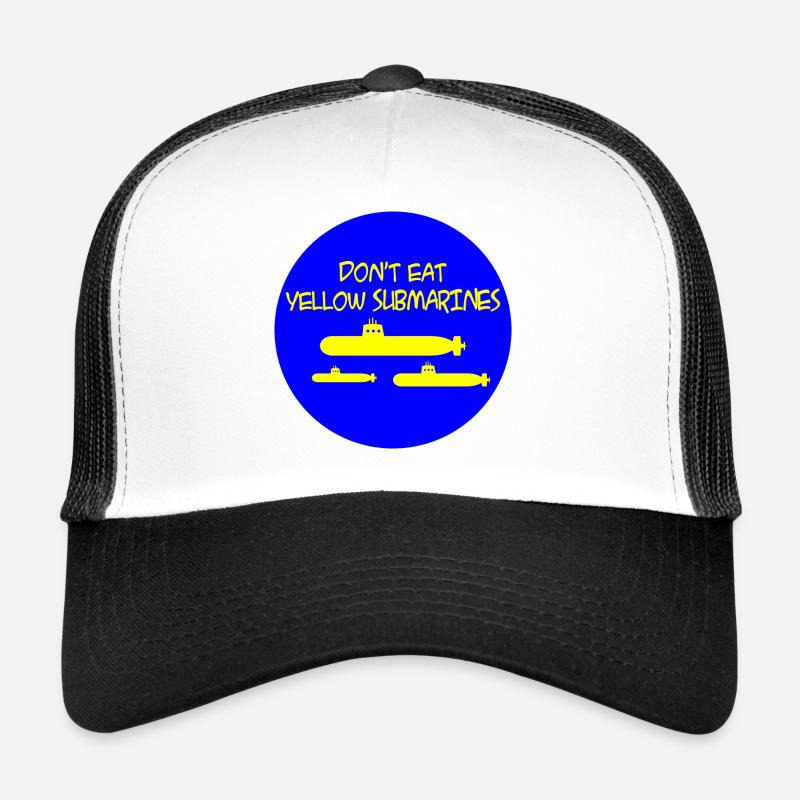 Don't eat yellow submarines... Trucker Cap