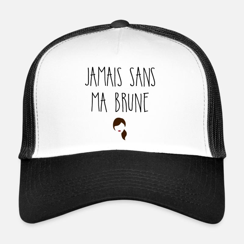 Jamais sans ma brune Casquette trucker 