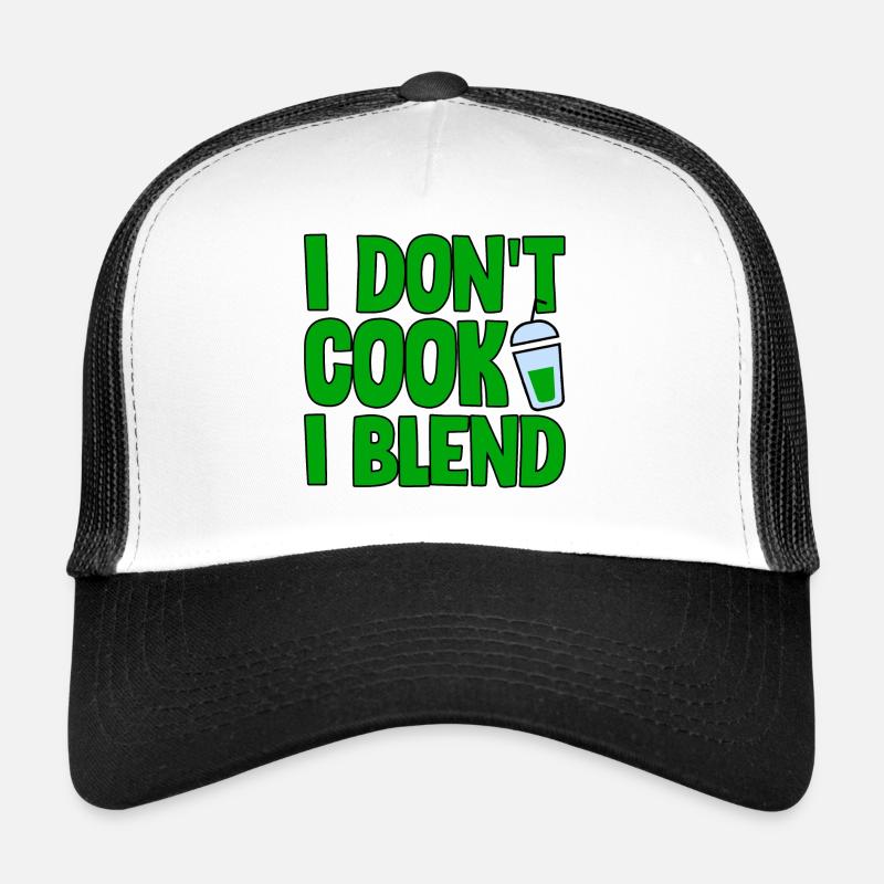 I Don't Cook I Blend 2 Trucker Cap