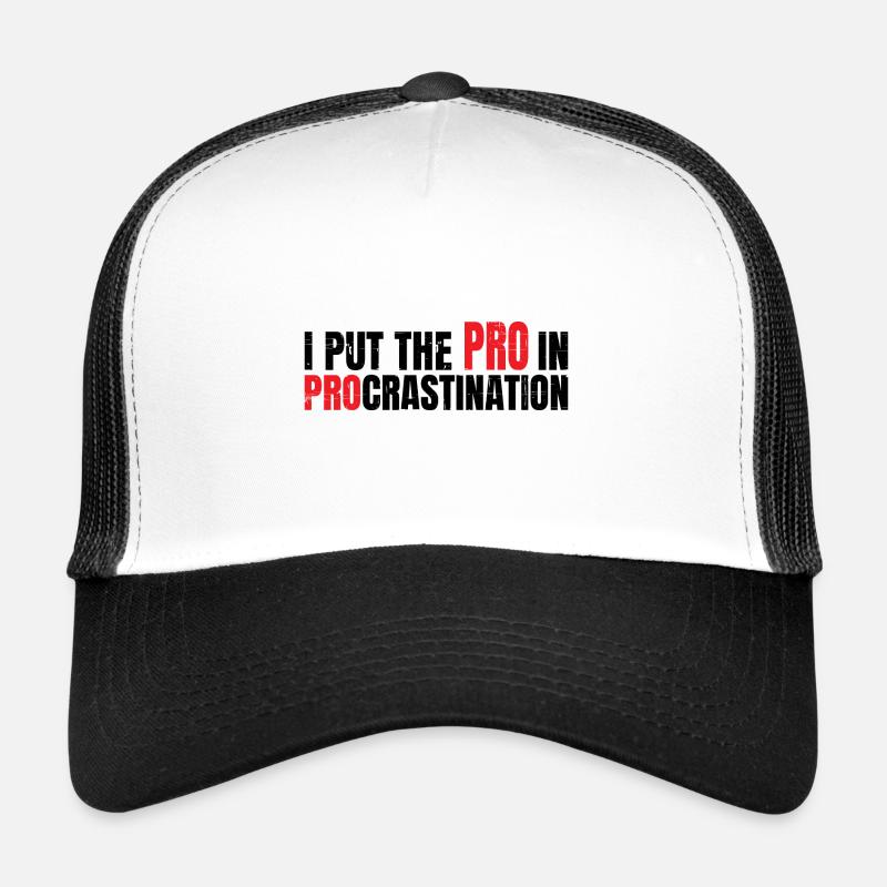 I Put The Pro In Procrastination 7 Trucker Cap