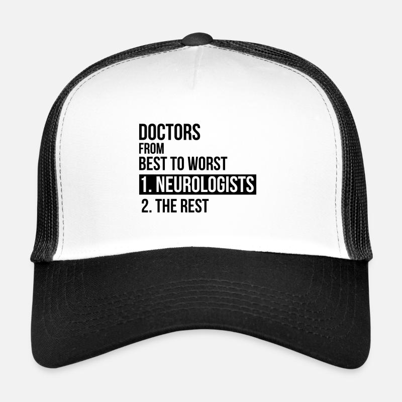 Doctors from best to worst Neurologists Geschenk Trucker Cap