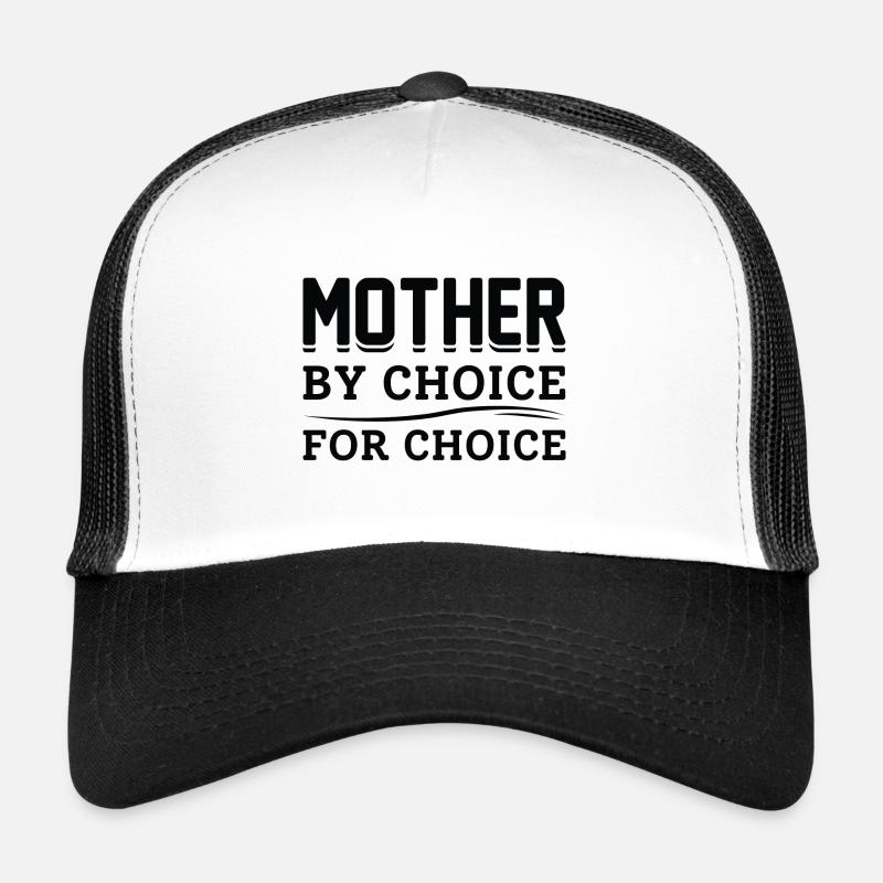 Mother By Choice For Choice Trucker Cap