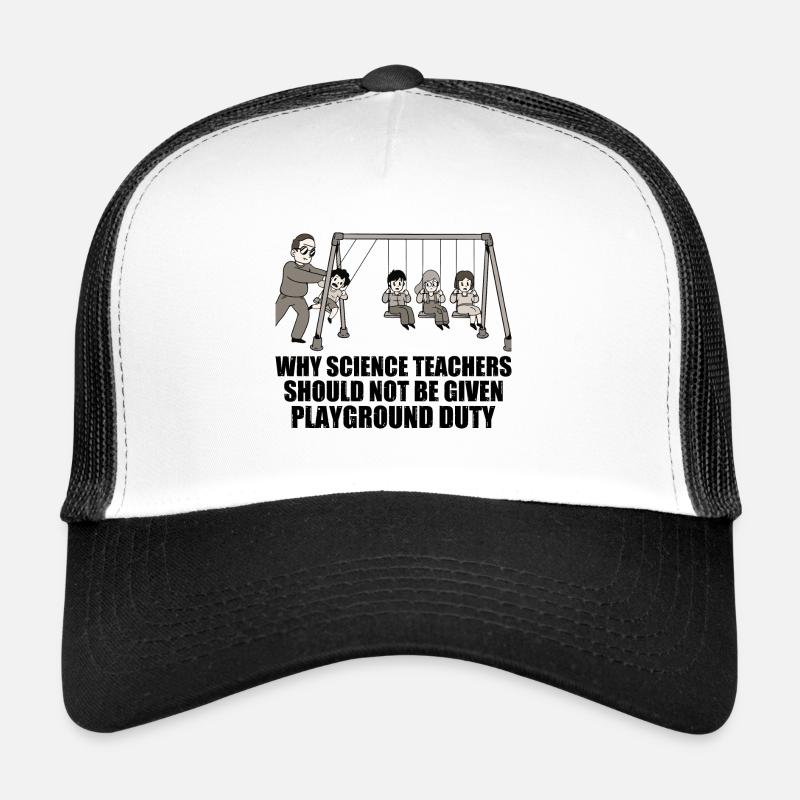 Teachers Should Not Be Given Playground Duty 17 - Trucker Cap - Weiß/Schwarz