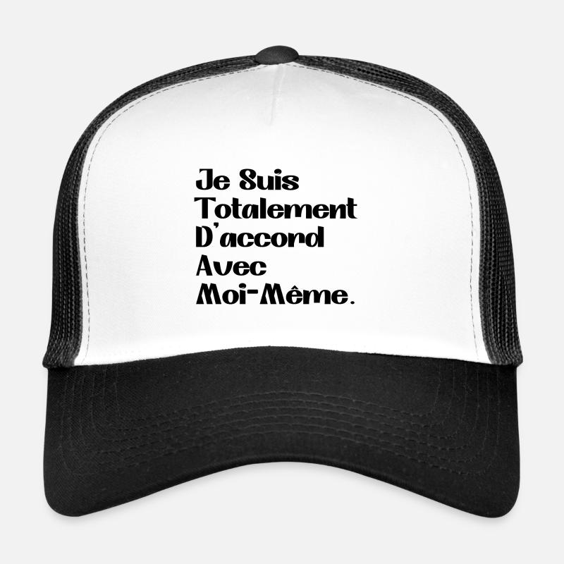 Je Suis Totalement D'accord Avec Moi Même Casquette trucker 