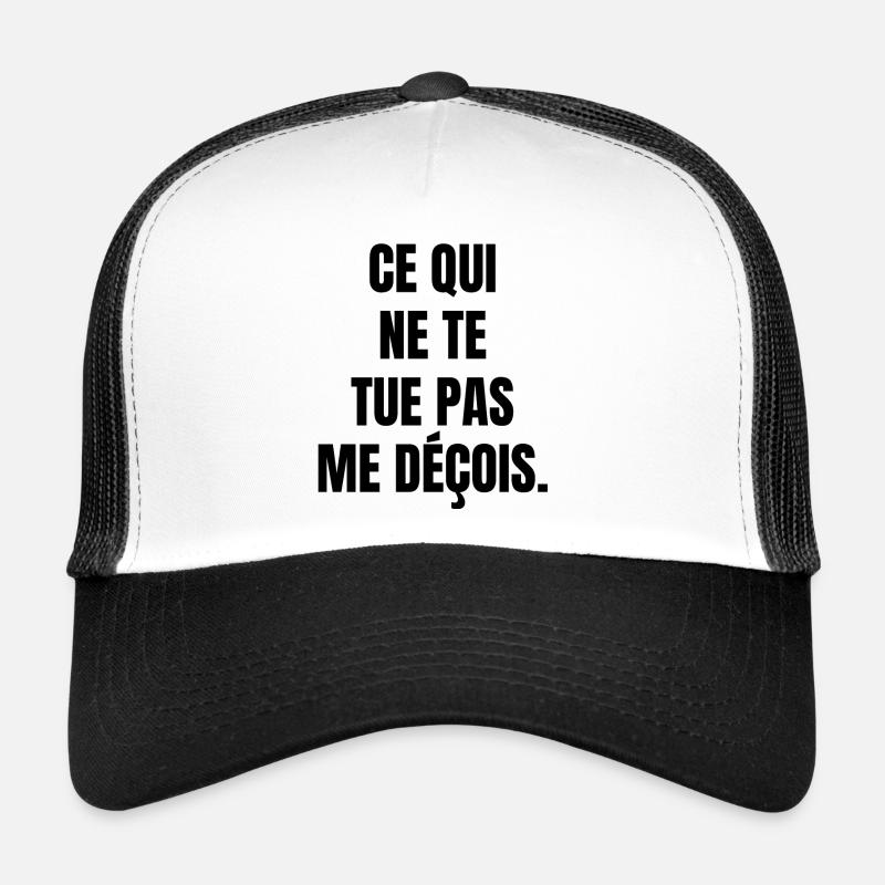 ce qui ne te tue pas Casquette trucker 