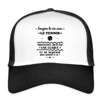 Imagine la vie sans le tennis, tennisman - Casquette trucker  - blanc/noir - Devant