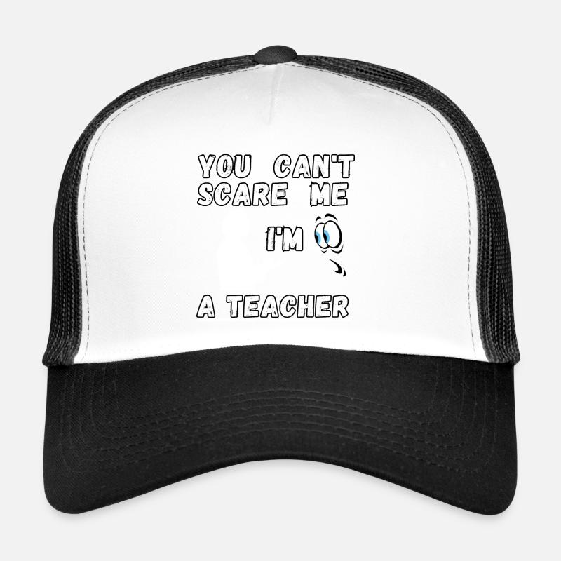 Du kannst mich nicht erschrecken, ich bin Lehrerin Trucker Cap