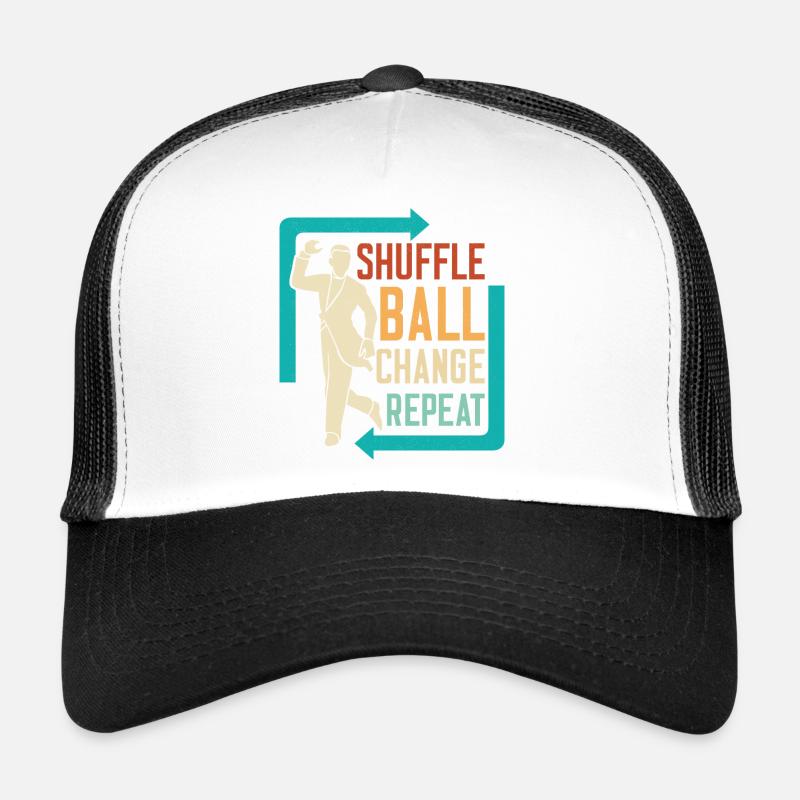 Shuffle, Ball, Change, Repeat Tap Dance Tap Dancer - Trucker Cap - Weiß/Schwarz
