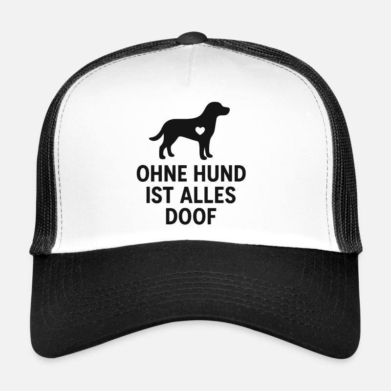 Ohne Hund Ist Alles Doof Trucker Cap