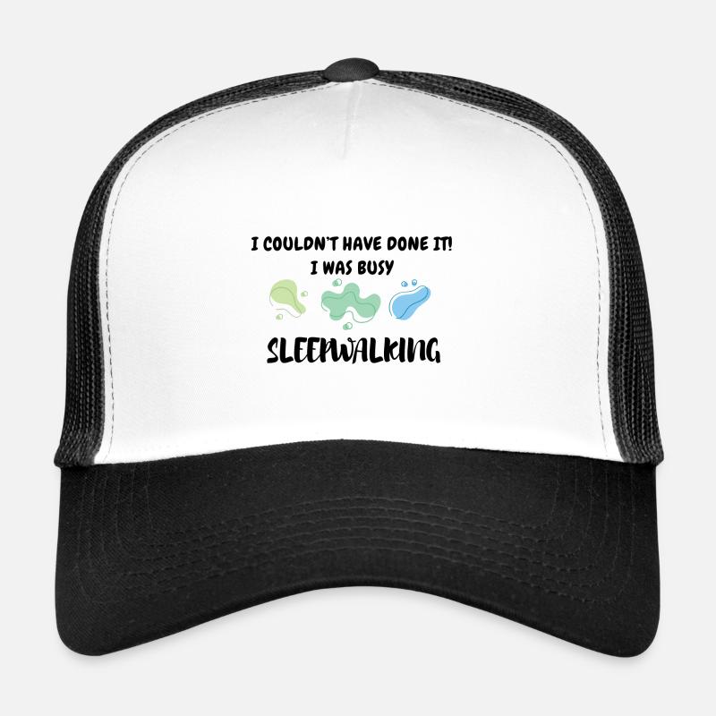 I was busy sleepwalking Trucker Cap