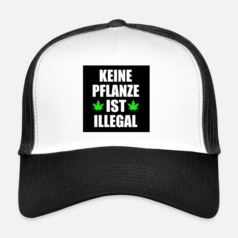 keine pflanze ist illegal Trucker Cap