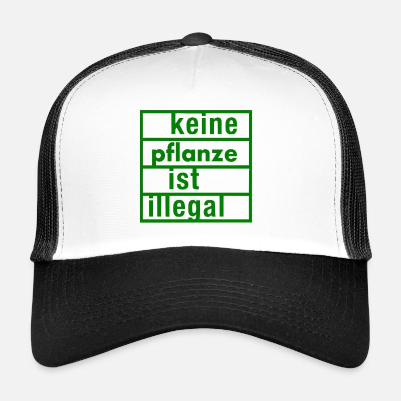 keine pflanze ist illegal Trucker Cap