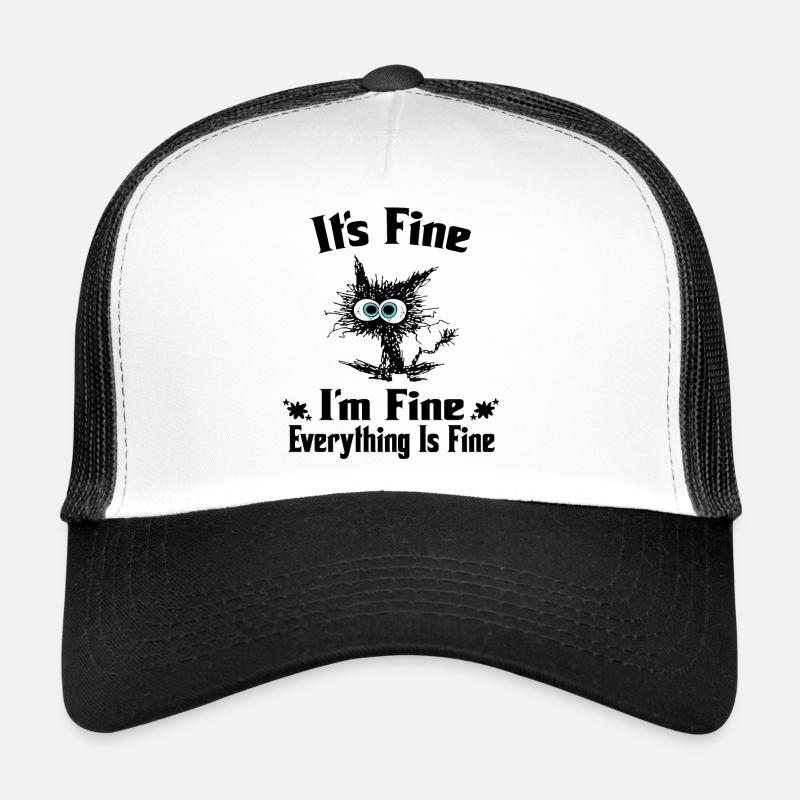 It's Fine I'm Fine Everything Is Fine - Funny cat - Trucker Cap - white/black