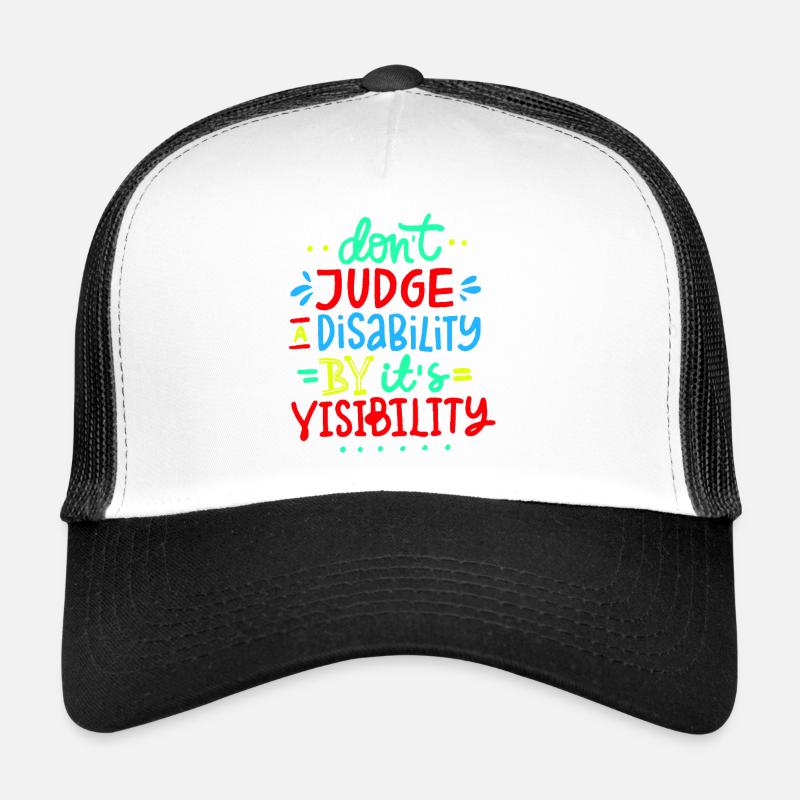 Don't judge my disability * Trucker Cap