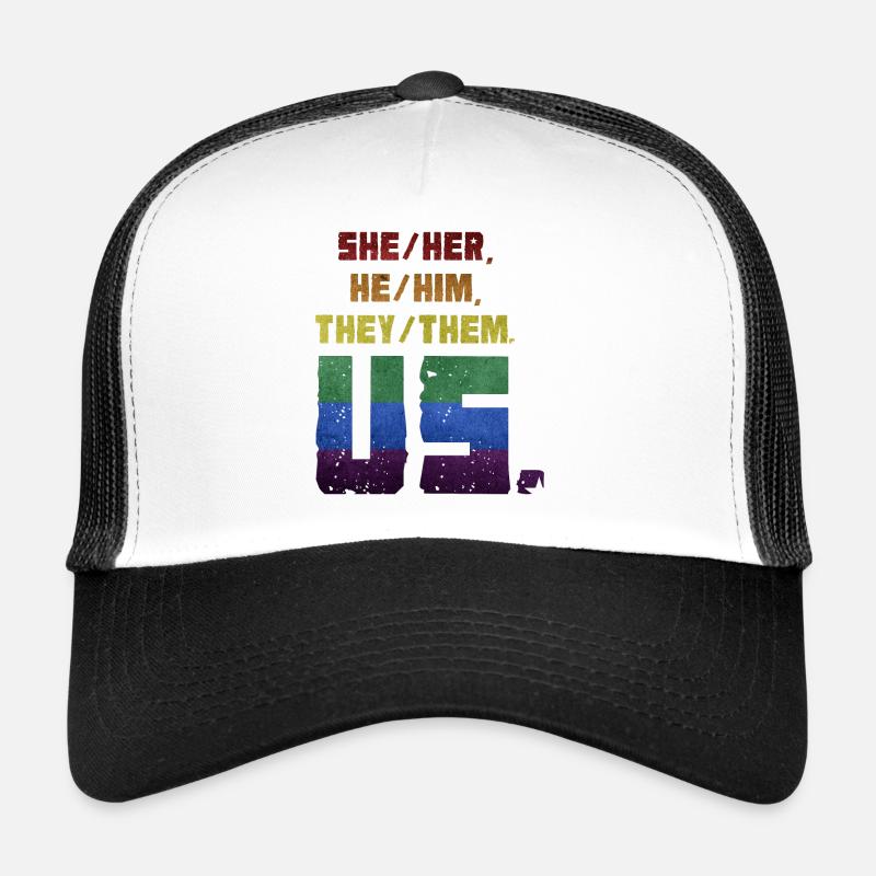 She/Her, He/Him, They/Them. Us. Trucker Cap