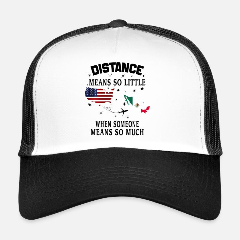 Distance Means So Little When Someone Means Much Casquette trucker 