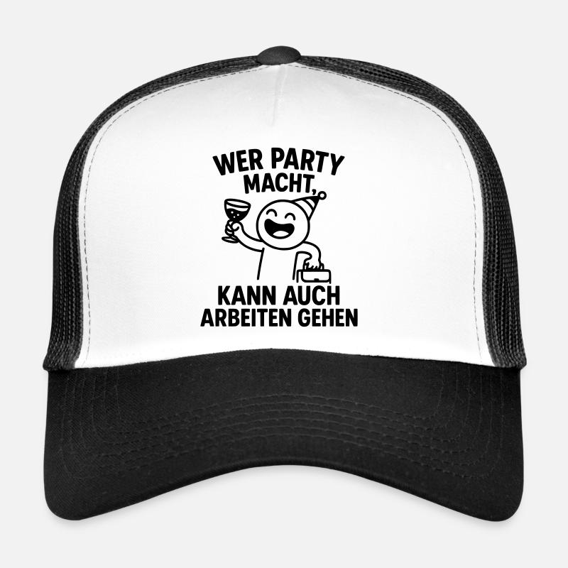 Party Celebration Work Ethic Clever Saying Trucker Cap