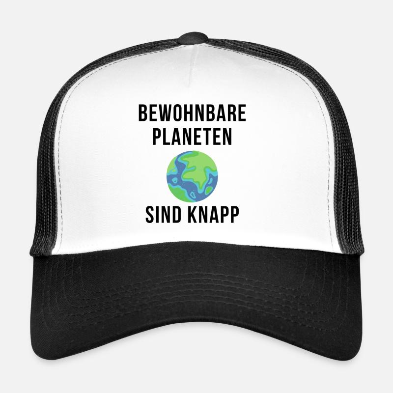 Bewohnbare Planeten sind knapp - Trucker Cap - Weiß/Schwarz