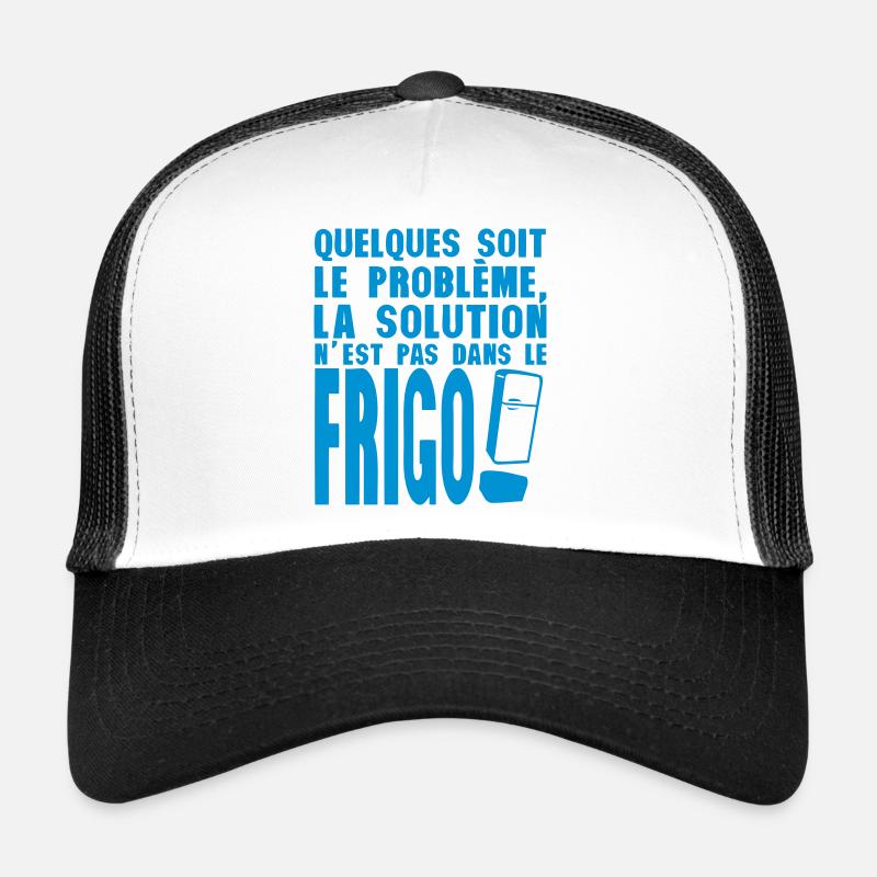 la solution du probleme pas frigo humour Casquette trucker 