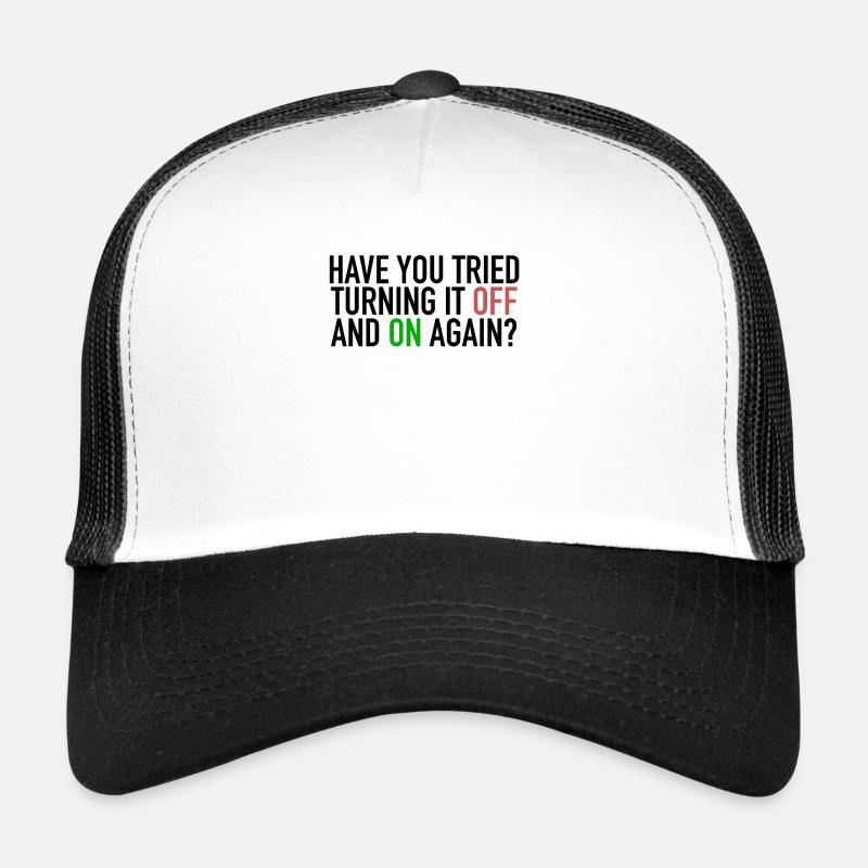 Have You Tried Turning It Off And On Again IT Nerd Trucker Cap