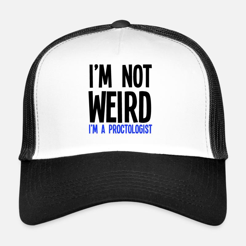 Ich bin nicht seltsam Ich bin ein Proktologe Trucker Cap