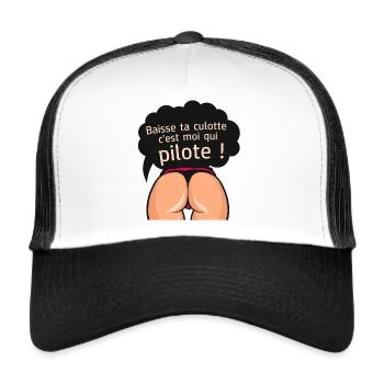baisse culotte pilote cul citation humour fesse - Casquette trucker  - blanc/noir - Devant