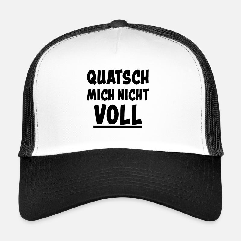 Quatsch Mich Nicht Voll Lustiger Spruch Geschenk - Trucker Cap - Weiß/Schwarz