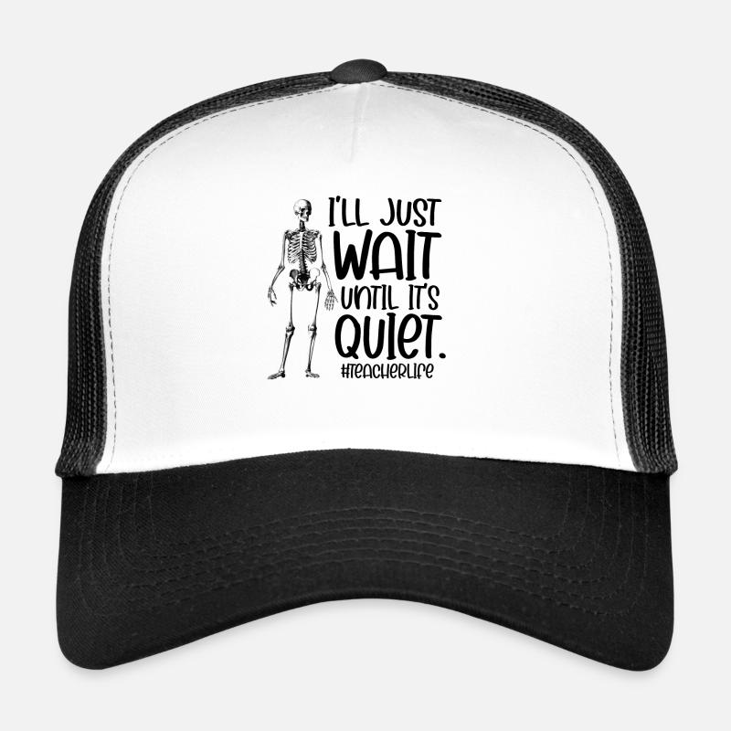 I’ll Just Wait Until It’s Quiet Teacher Life Casquette trucker 