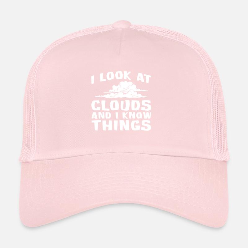 I see clouds and I know things for everyone Trucker Cap