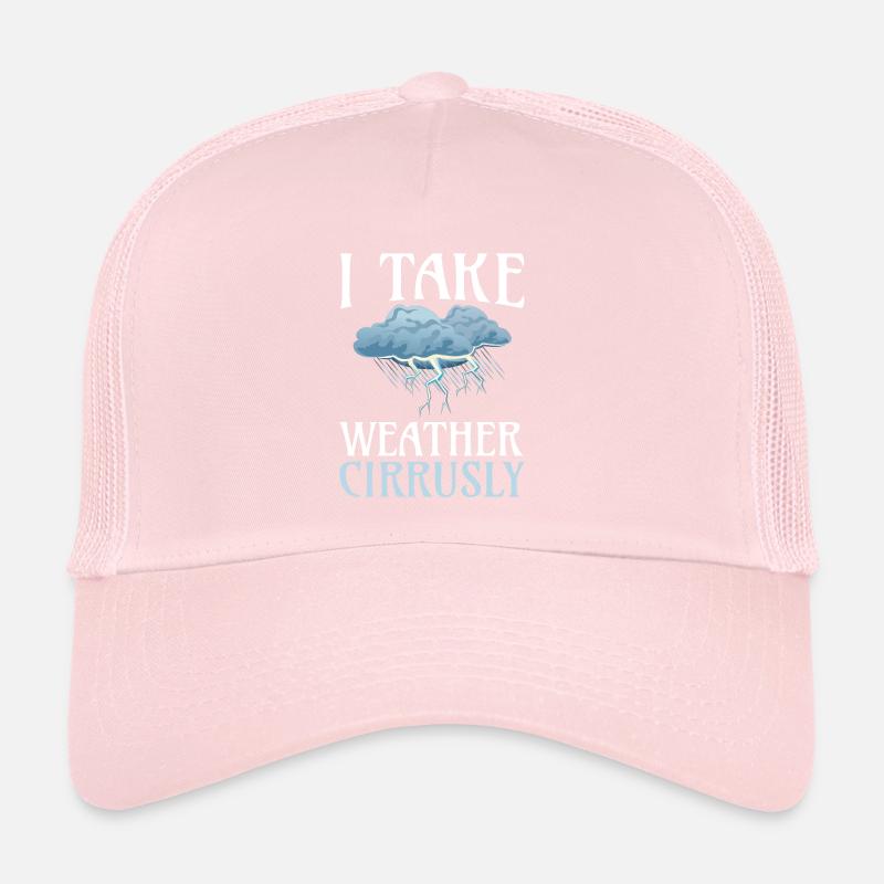 I take weather Cirrusly for all meteorologists Trucker Cap